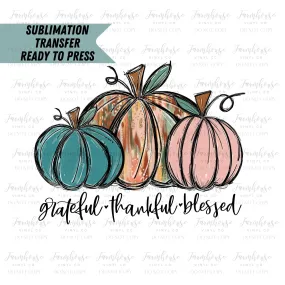 Fall Pumpkins Grateful Thankful Blessed Sublimation Design, Pumpkin Designs, Ready To Press, Sublimation, Transfer Ready Press, Teal Pumpkin